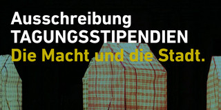 Tagungsstipendium Die Macht und die Stadt