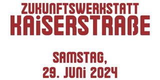ZUKUNFTSWERKSTATT KAISERSTRAẞE