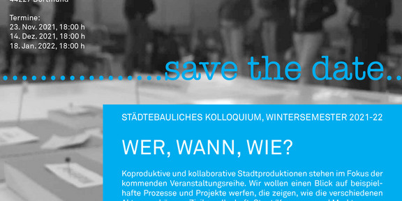 Save The Date - Städtebauliches Kolloquium WS21-22